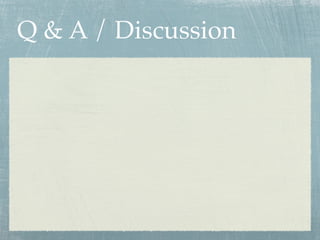 Q & A / Discussion
 