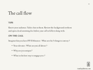 sundaydinner.com
The call ﬂow
TIPS
Know your audience. Tailor chat to them. Review the background on them
and open a lead ...