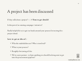 sundaydinner.com
A project has been discussed
If they talk about a project? —-> Time to get details!  
 
Is this part of a...