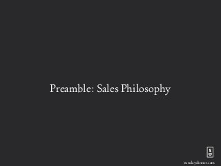 sundaydinner.com
7
Preamble: Sales Philosophy
 