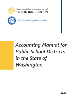 Accounting Manual for
Public School Districts
in the State of
Washington
2022
10
 
