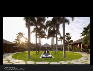 Hawaii Residence
Photography by Matthew Millman
 