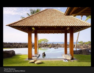 Hawaii Residence
Photography by Matthew Millman
 