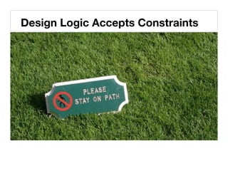 Design Logic Accepts Constraints!
 