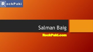 Salman Baig
 RockPaki.com
 
