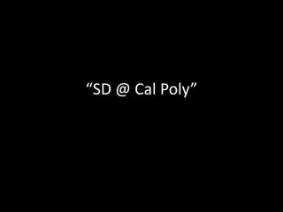 “SD @ Cal Poly” 