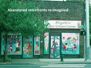 Abandoned storefronts re-imagined 