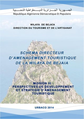 SDATW DE BEJAÏA Perspectives de Développement MISSION III
Et Stratégie d’Aménagement Touristique
URBACO 2014 1
 