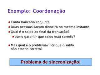 Exemplo: Coordenação
 