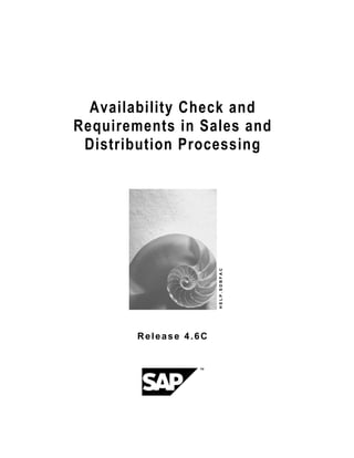 Availability Check and
Requirements in Sales and
 Distribution Processing



                       HELP.SDBFAC




        Release 4.6C
 