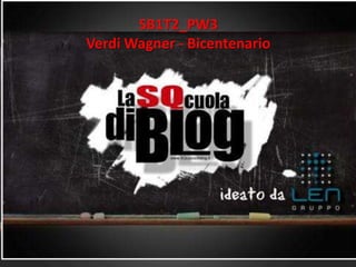 SB1T2_PW3 Verdi Wagner - Bicentenario 