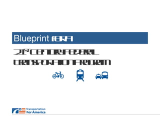 Blueprint  for a 21 st  Century Federal Transportation Program 