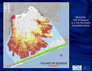 More than 
Half of Quogue 
Is in the Hurricane 
Inundation Zone  