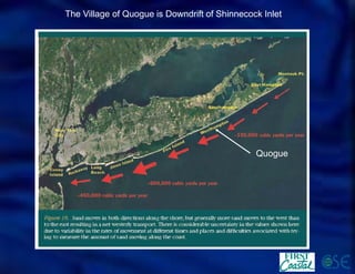 Quogue 
The Village of Quogue is Downdrift of Shinnecock Inlet  