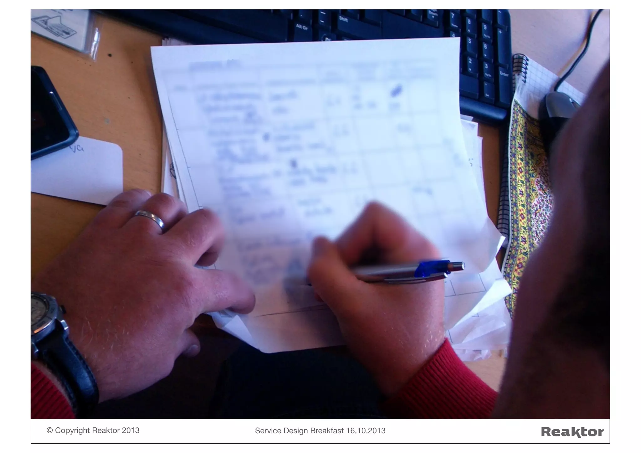 © Copyright Reaktor 2013

Service Design Breakfast 16.10.2013

 