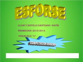 TEMA: VALORES MILITARES
LLOAY CASTILLO SANTIAGO DAVID
PROMOCION: 2012-2014
PARALELO: “L”
 
