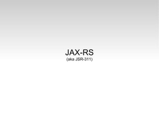 JAX-RS (aka JSR-311) 