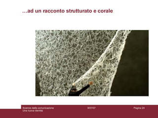 … ad un racconto strutturato e corale 