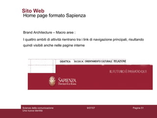 Sito Web Home page formato Sapienza Brand Architecture – Macro aree :  I quattro ambiti di attività rientrano tra i link di navigazione principali, risultando quindi visibili anche nelle pagine interne 