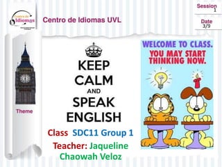Class SDC11 Group 1
Teacher: Jaqueline
Chaowah Veloz
1
3/9
 