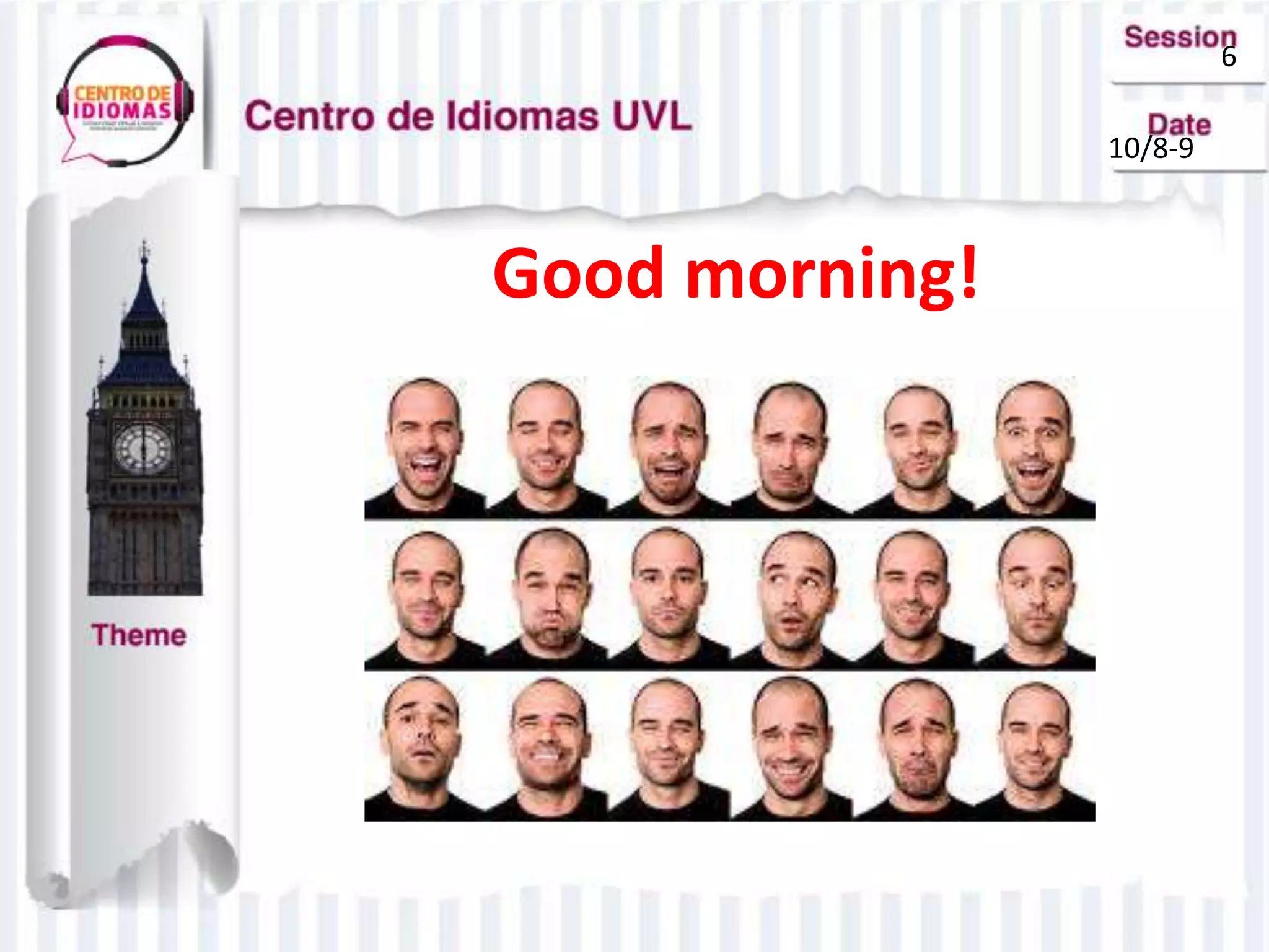 Good morning!
6
10/8-9