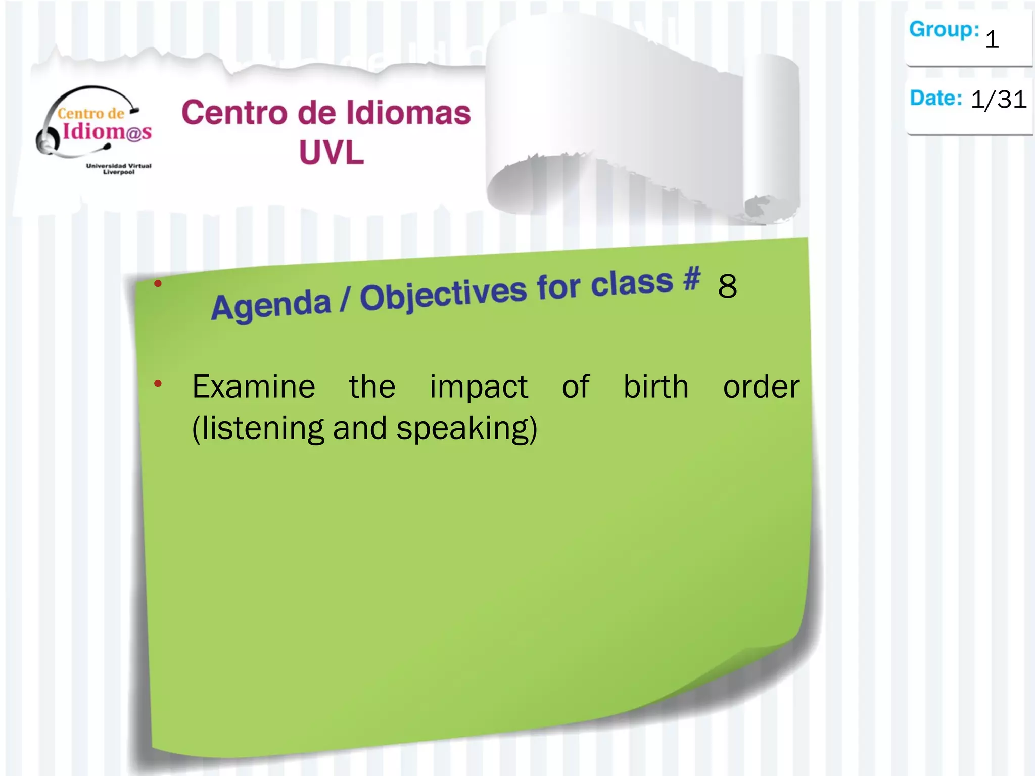 1
1/31
8
•
• Examine
the impact of birth order
(listening and speaking)