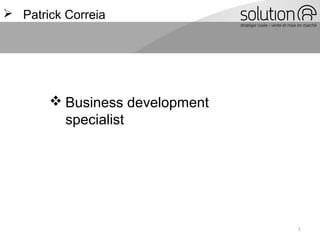 1
 Patrick Correia
 Business development
specialist
 