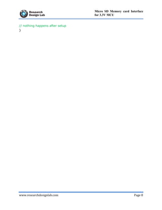 www.researchdesignlab.com Page 8
Micro SD Memory card Interface
for 3.3V MCU
// nothing happens after setup
}
 