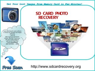 How To Remove http://www.sdcardrecovery.org I was searching for some software to rescue my valuable lost images efficiently  . i was not  able to get any permanent  solution. But then i found your  site and it really helped to  get my lost image files I would  recommend  your services. ….John ,[object Object],Get Your Lost Images From Memory Card in Few Minutes! 