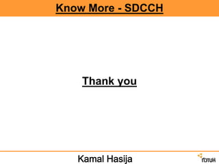 Thank you
Know More - SDCCH
 