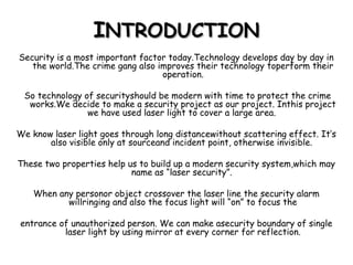 IINTRODUCTIONNTRODUCTION
Security is a most important factor today.Technology develops day by day in
the world.The crime g...