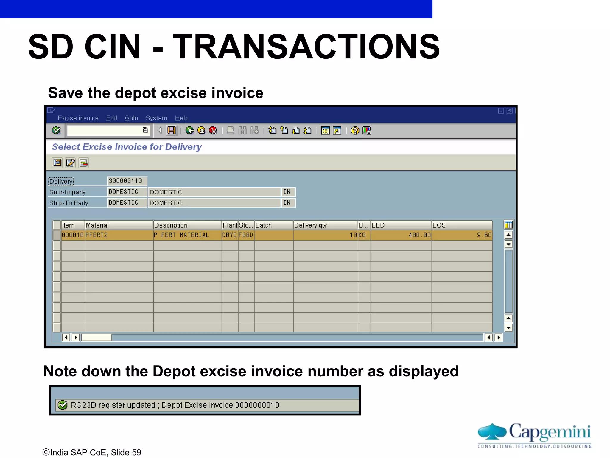 India SAP CoE, Slide 59
Save the depot excise invoice
SD CIN - TRANSACTIONS
Note down the Depot excise invoice number as displayed
 