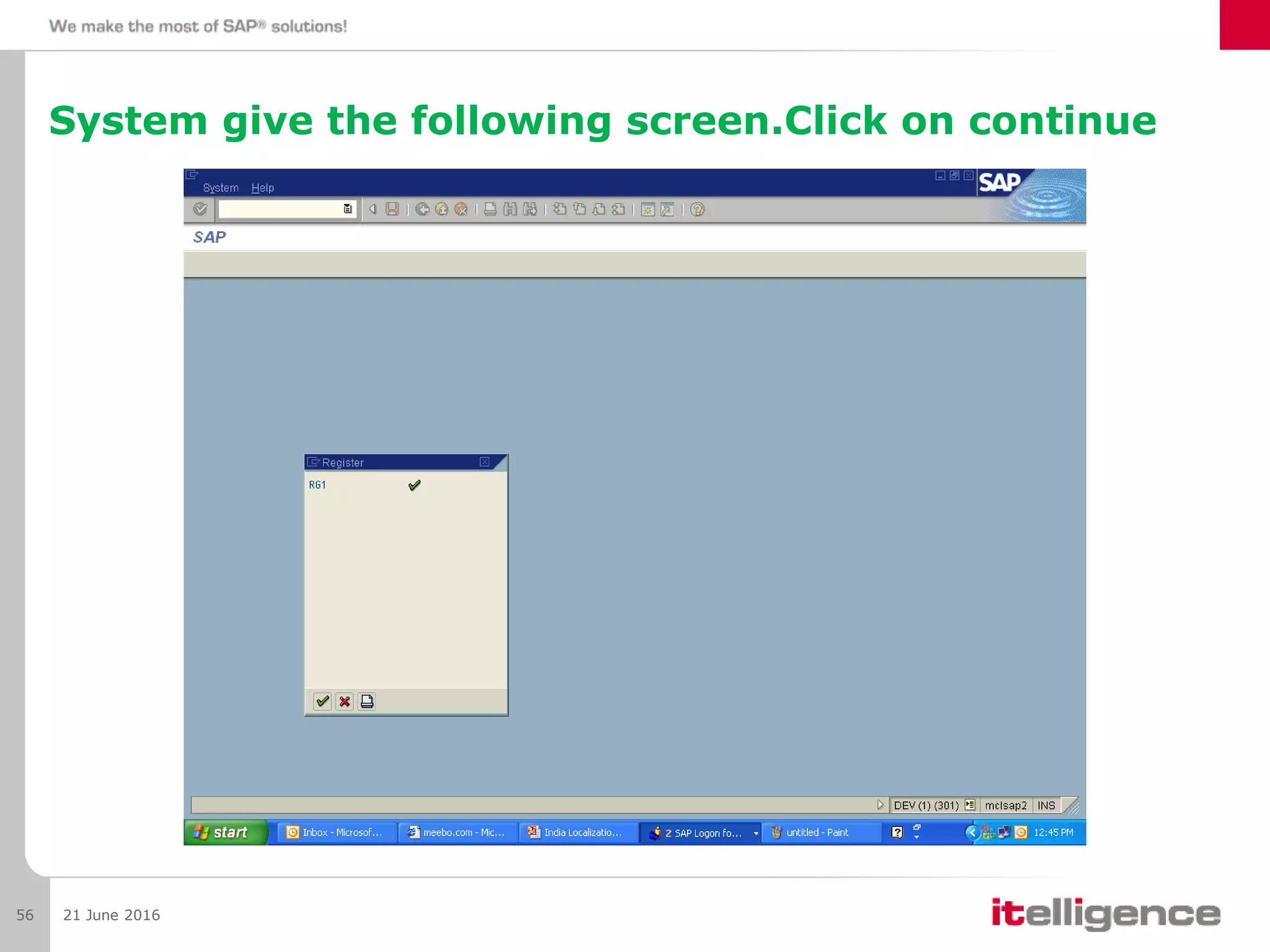 System give the following screen.Click on continue
21 June 201656
 