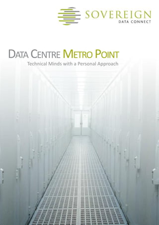 DATA CenTre MeTro PoinT
    Technical Minds with a Personal Approach
 