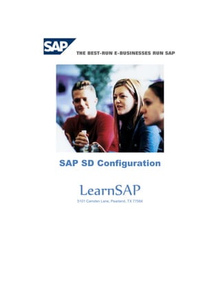 SAP SD Configuration
LearnSAP5101 Camden Lane, Pearland, TX 77584
 