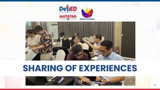 14
SHARING OF EXPERIENCES
 