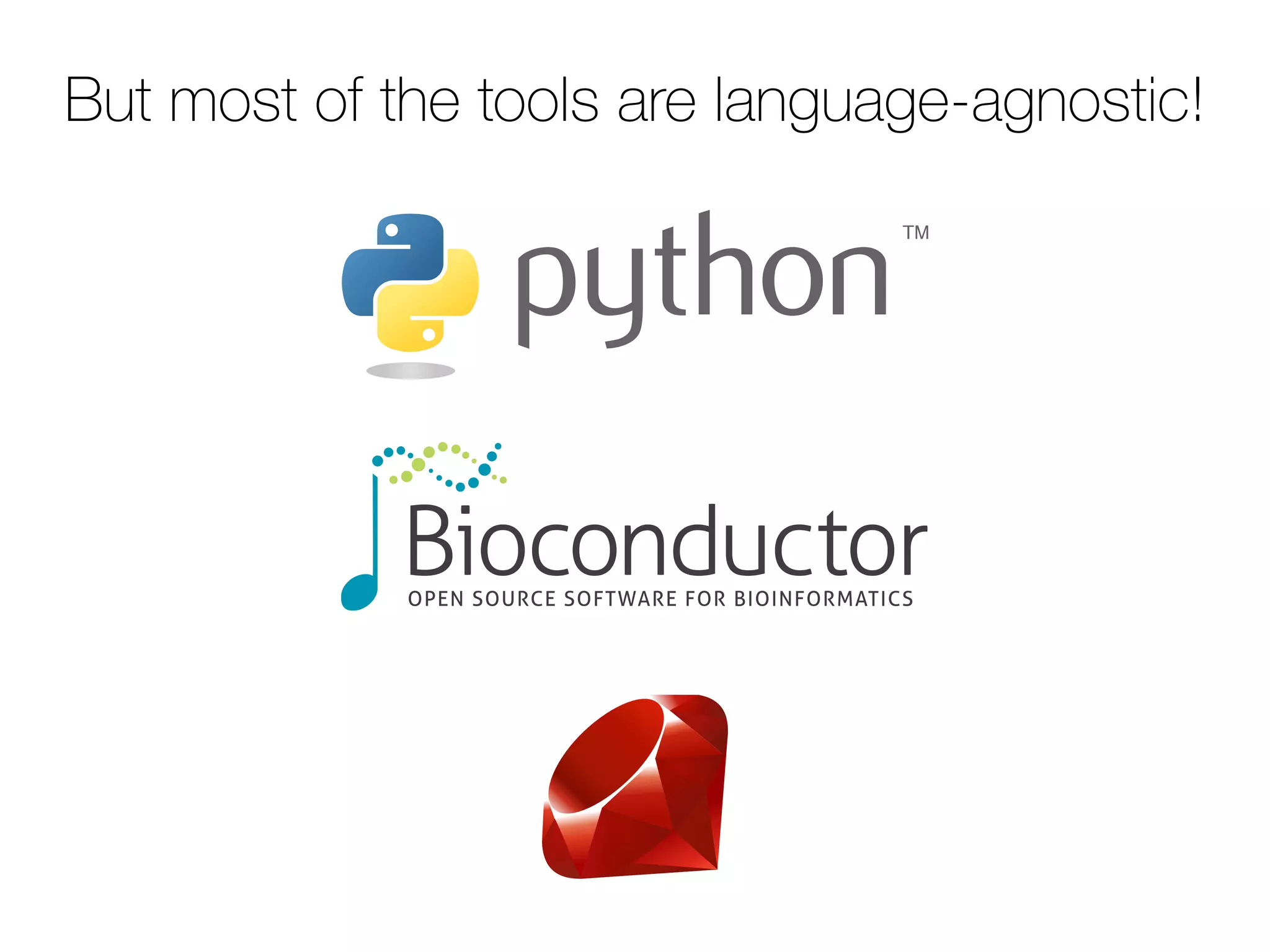 But most of the tools are language-agnostic!
 