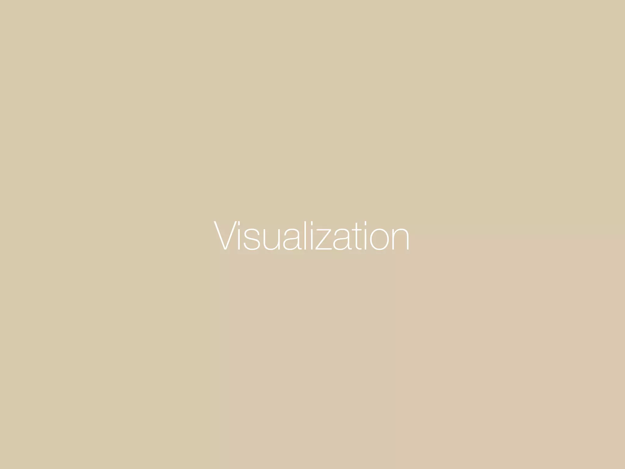 Visualization
 