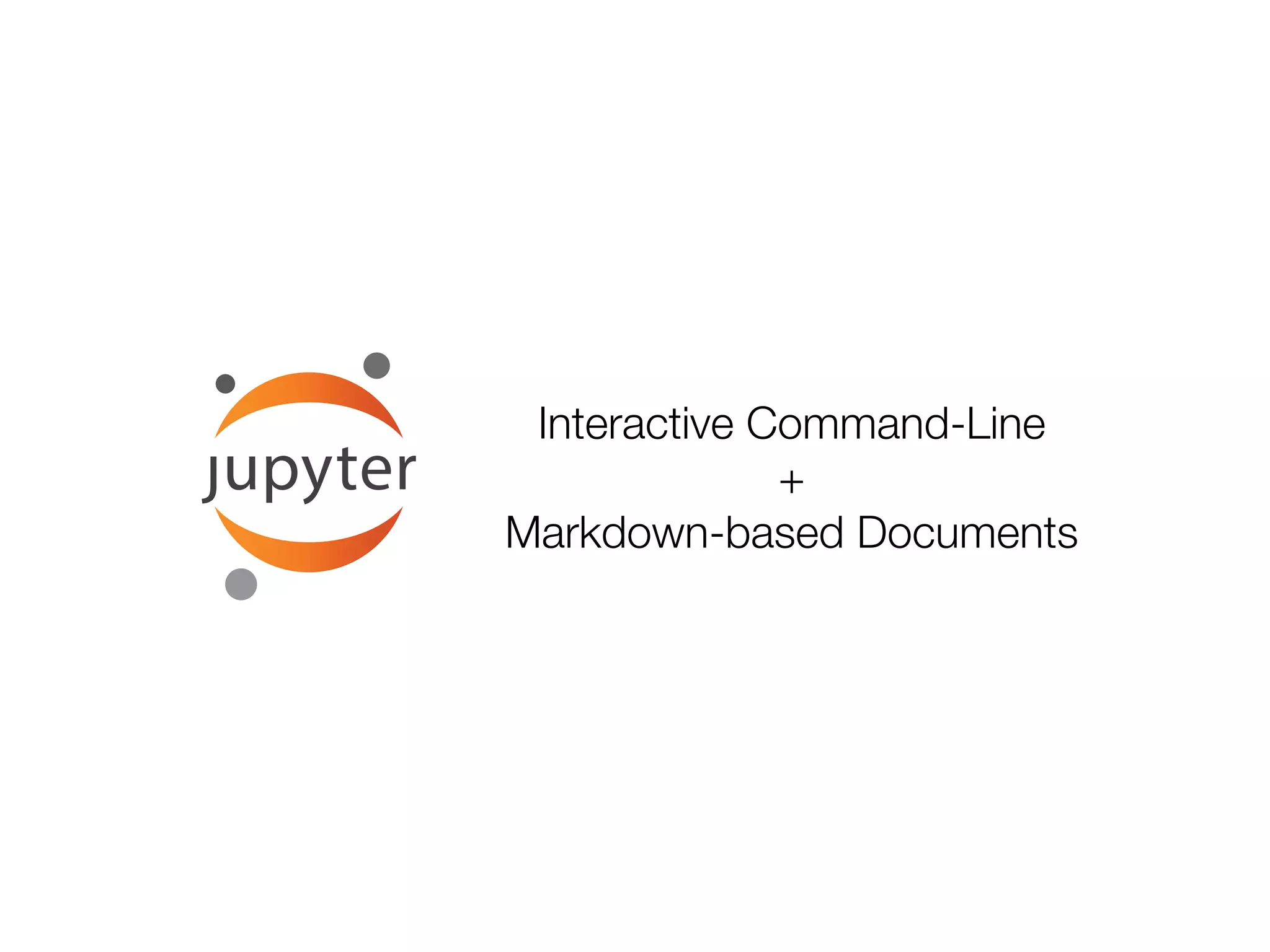 Interactive Command-Line
+
Markdown-based Documents
 