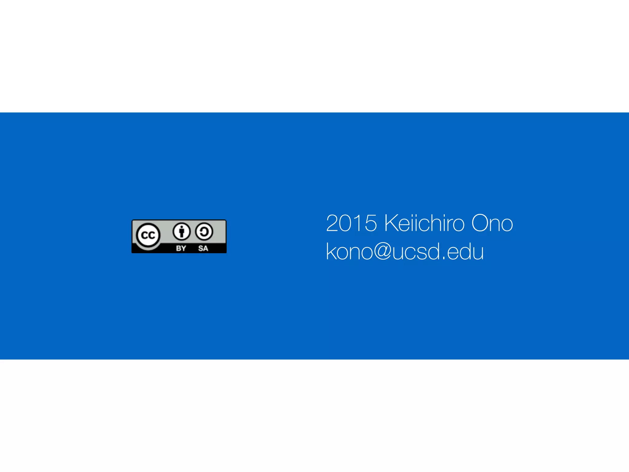 2015 Keiichiro Ono
kono@ucsd.edu
 