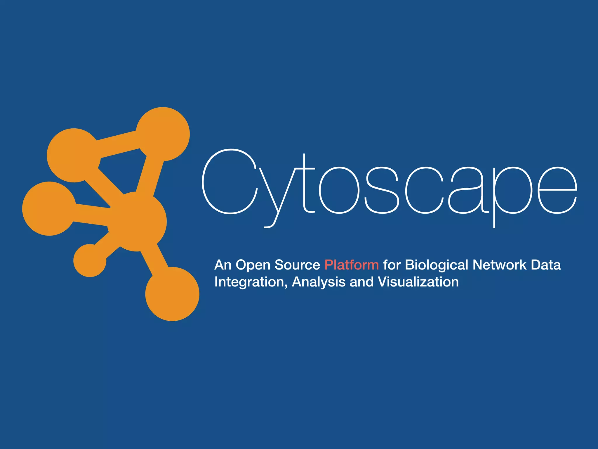 An Open Source Platform for Biological Network Data
Integration, Analysis and Visualization
Cytoscape
 