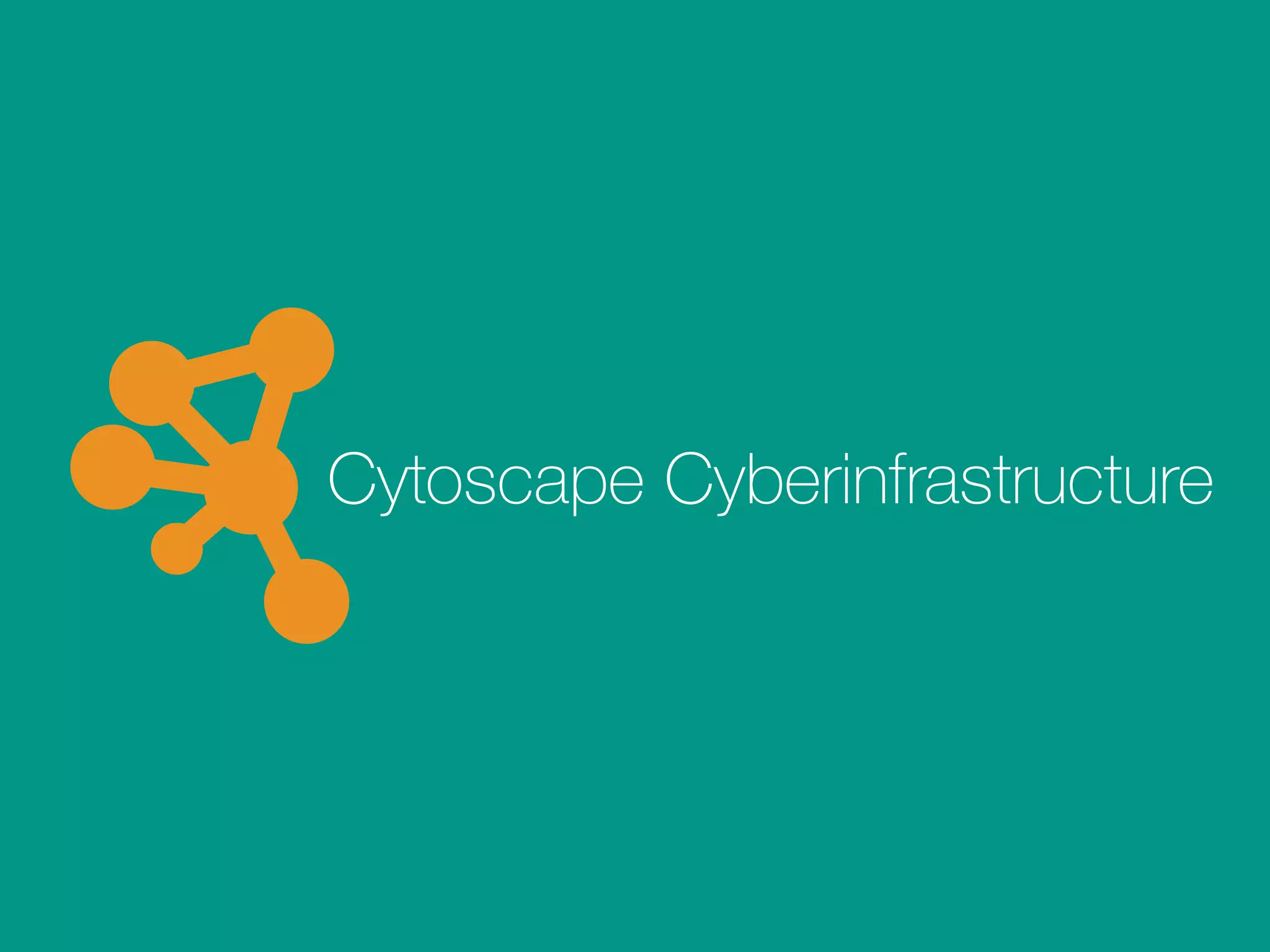 Cytoscape Cyberinfrastructure
 