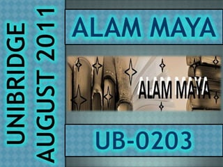 ALAM MAYA UNIBRIDGE AUGUST 2011 UB-0203 