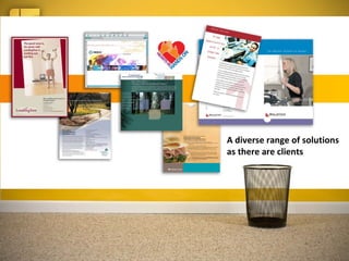 A diverse range of solutions as there are clients 