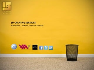 SD CREATIVE SERVICES Steve Dole |  Owner, Creative Director 
