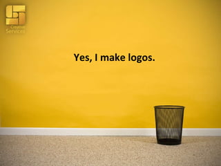 Yes, I make logos. 