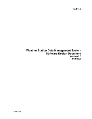Weather Station Data Management System Software Design Document   Version 2.5 4/15/2009 Document Control Approval The Guidance Team and the customer shall approve this document. Document Change Control Initial Release:1.5Current Release:2.5Indicator of Last Page in Document:Q.E.DDate of Last Review:04/15/09Date of Next Review:04/15/09Target Date for Next Update:04/15/09 Distribution List This following list of people shall receive a copy of this document every time a new version of this document becomes available: Guidance Team Members: Dr. Steve Roach B.S Evelyn Torres Customer:  Dr. Craig Tweedie Software Team Members:  Carmen Avila Neith Estrada Antonio Garza Albert Hernandez Veronica Valenzuela Leonel Villagomez Change Summary The following table details changes made between versions of this document VersionDateModifierDescription2.004/13/09TeamInitial Draft2.104/14/09Neith EstradaModified Sections 2,7 and 82.204/14/09Antonio GarzaModified Sections  2, 3 and 52.304/15/09Veronica ValenzuelaModified Sections 1, 42.404/15/09Carmen AvilaModified Sections 2 and 62.504/15/09Leonel VillagomezModified Section 1 Table of Contents TOC  
1-3
    Document Control PAGEREF _Toc227597700  ii Approval PAGEREF _Toc227597701  ii Document Change Control PAGEREF _Toc227597702  ii Distribution List PAGEREF _Toc227597703  ii Change Summary PAGEREF _Toc227597704  ii Introduction PAGEREF _Toc227597705  1 1.1Purpose and Intended Audience PAGEREF _Toc227597706  1 1.2Scope of Product PAGEREF _Toc227597707  1 1.3References PAGEREF _Toc227597708  1 1.4Definitions, Acronyms, and Abbreviations PAGEREF _Toc227597709  1 1.1.1Definitions PAGEREF _Toc227597710  1 1.4.1Acronyms and Abbreviations PAGEREF _Toc227597711  2 1.5Overview PAGEREF _Toc227597712  2 2Decomposition Description PAGEREF _Toc227597713  3 2.1System Collaboration Diagram PAGEREF _Toc227597714  3 2.2Subsystem and Component Descriptions PAGEREF _Toc227597715  4 3Detailed Description of API Component PAGEREF _Toc227597716  6 3.1API Component PAGEREF _Toc227597717  6 3.2ServerProtocol Class PAGEREF _Toc227597718  6 3.2.1Contract 1: Manage interaction between database and other subsystems. PAGEREF _Toc227597719  6 3.3DatabaseServer Class PAGEREF _Toc227597720  7 3.4PHPObjectGenerator Class PAGEREF _Toc227597721  7 4Detailed Description of Query Manager Component PAGEREF _Toc227597722  8 4.1Query Manager Component PAGEREF _Toc227597723  8 4.2SecureQueryVerifer Class PAGEREF _Toc227597724  8 4.3QueryGenerator Class PAGEREF _Toc227597725  9 4.3.1Contract 2: Construct SQL Query String PAGEREF _Toc227597726  9 4.4UpdateQueryGen Class PAGEREF _Toc227597727  10 4.5InsertIntoQueryGen Class PAGEREF _Toc227597728  10 4.6SelectFromQueryGen Class PAGEREF _Toc227597729  10 4.7RemoveFromQueryGen Class PAGEREF _Toc227597730  10 5Detailed Description of Database Connection Manager Component PAGEREF _Toc227597731  11 5.1Database Connection Manager Component PAGEREF _Toc227597732  11 5.2ConnectionExecuter Class PAGEREF _Toc227597733  11 5.2.1Contract 3: Execute a query string. PAGEREF _Toc227597734  11 5.3DataSetConfiguration Class PAGEREF _Toc227597735  12 6Detailed Description of Unit Conversion Component PAGEREF _Toc227597736  13 6.1Unit Conversion Component PAGEREF _Toc227597737  13 6.2AuxiliaryClass PAGEREF _Toc227597738  13 6.3EvaluationClass PAGEREF _Toc227597739  14 6.4ConverterClass PAGEREF _Toc227597740  15 6.4.1Contract 5: Do Unit Conversion PAGEREF _Toc227597741  15 7Detailed Description of Email Notification Component PAGEREF _Toc227597742  16 7.1Email Notification Component PAGEREF _Toc227597743  16 7.2EmailManager Class PAGEREF _Toc227597744  16 7.2.1Contract 6 Send Email Notification PAGEREF _Toc227597745  16 Appendix A: Weather Database Schema PAGEREF _Toc227597746  17 Appendix B: DataSet and Cell Objects PAGEREF _Toc227597747  18 Introduction Purpose and Intended Audience The purpose of creating a Software Design Document (SDD) is to provide an overall guidance of the architecture and design of the AWSD Database subsystem. The intent of this document is to give a detailed description of how the Database subsystem is divided in order to better fulfill the requirements of the client.  Furthermore, the SDD should adequately provide any information needed by developers in order to understand the lifecycle of the subsystem and implement the Database subsystem. Scope of Product Global warming produced by activities such as, pollution from automobiles and oil refineries, has become a great concern due to its negative impact on the planet. In order to better understand how global warming is affecting the planet, ecologists are now trying to collect and study patterns of climate change. When analyzed, the collection of climate data could play a crucial role in understanding the past, present, and future climate change patterns. Due to advances in technology it is now possible to deploy weather stations around the globe to collect data about a climate such as temperature, amount of rainfall, among others automatically. The collection of data by these weathers stations gives an enormous volume of data, which makes it hard for an Ecologist to do by hand or even in a spreadsheet. Therefore, Dr. Craig Tweedie and researchers in the Systems Ecology Lab (SEL) at   the University of Texas at El Paso (UTEP) are seeking to create a system on which the collection and analysis of climate data can be easily done. In response to this need the 2009 Software Engineering II class is designing and implementing an Automatic Weather Station Database system.  The AWSD Database subsystem assigned to Team CAT.6 is responsible for the management of all weather station data. The management of the weather data includes allowing other subsystems a means of communicating with Weather Database. The Database subsystem is also responsible for the email notification and unit conversion functionality. References [1]. S. Roach, F. Modave, “Automatic Weather Station Database SRS”, UTEP Software Engineering 2009, [Online document], 2009 Jan 24, available at: http://courses.utep.edu/Default.aspx?tabid=40297 [2]. S. Roach, “Software Design Document”, available at: http://courses.utep.edu/Default.aspx?tabid=5661 Definitions, Acronyms, and Abbreviations Definitions CouplingThe degree to which each component relies on each one of the other component.CollaborationCooperation and interaction between components.ComponentIn this document a component refers to a subsystem or a subdivision.DatasetThe collection of data returned from the Database, usually presented in tabular form.DatabaseA comprehensive collection of related data organized for convenient access, generally in a computer.Design EntitiesSubsystems and classes.InterfaceA means of communication and interaction between two entities which could be the system and the user, as an example.MetadataData that provides information about other data. In this system, metadata describes the weather data uploaded such as time, sensor serial number, and weather station serial number.Query A command sent to a DBMS to extract or update information in the database. In this system, queries are sent to the DBMS in SQL.SchemaThe description of the tables and views in a database together with the relationships between them. Acronyms and Abbreviations APIApplication Program InterfaceAWSDAutomatic Weather Station DatabaseDBDatabaseDBMSDatabase Management SystemNMNotification ManagerUCUnit ConversionWSWeather Station Overview  Throughout this document the Database subsystem will be described in terms of its decomposition, dependency and detailed design. The decomposition section contains information regarding the structure of the system along with the major division between the design entities. The dependency section describes the design entities and any collaboration within the system. Last but not least, the detailed design section provides internal descriptions of each component ant its organization. Decomposition Description The descriptions of our components will enable designers and maintainers to better identify the major entities and responsibilities of each of the entities by providing them with an encapsulated description of the main areas that our domain for database management covers. These descriptions will offer insight of the designers and maintainers on what responsibilities each entity was designed to fulfill. System Collaboration Diagram The AWSD system is divided into five design entities, these being the System (or Administrator) Tools, the Data Provider subsystem, the Search subsystem, the Data Analysis, and the Database subsystem. Each of these subsystems contains one of the main functionalities the system is to offer the user. The Database design entity is responsible for managing the database and the communication with it. The Search subsystem's main focus is the interaction that the user has in order to look up data from the database, and offering a mechanism for doing so. The Data Analysis is responsible for taking whatever data set a user generated with a search and generating analysis and plots on the given data. The Data Provider subsystem is responsible for all interaction that a user has in order to add new data to the system's database, including all security and validation checks. And finally, the System Tools design entity relates to all functionality the administrator needs in order to fully manage the system, including user interfaces to do so. In addition to the five mentioned subsystems, an Email Notification design entity, which belongs to the Database subsystem, is responsible for notifying users of changes in the data he or she may have used in the past. Figure 2.1 AWSD UML Component Diagram Subsystem and Component Descriptions Figure 2.2 Database Subsystem UML Component Diagram API Description: Provide functions for the others subsystems for them to communicate with the Weather Database.  ,[object Object],Contracts: ,[object Object],Query Manager: Description: Generate an sql query given a string *Query Manager component can be found in section 4 Contracts:  2. Construct sql query and pass query to QueryExecuter Database Connection Manager: Description: Connect to the database and manages queries to retrieve and update the database. As well as generate and format the data set that is to be returned from a query. *ConnectionExecuter component can be found in section 5 Contracts: 3.- Execute a query string. Unit Conversion: Description: This component is used as the name indicates to convert units. If we have a record in the database such as temperature sensor in Celsius unit and the user wants to see those records in Fahrenheit units, we use the component of Unit Conversion to perform the task. *Unit Conversion component can be found in section 6 Contracts: 4.- Provide any unit conversion that the user wants. NotificationManager: Description: This component keeps track the changes done to data in the weather database and notifies users who requested the notification. This component also should keep track of the last run of notification process. *NotificationManager component can be found in section 7 Contracts: 5.-  Send email Notifications  Detailed Description of API Component API Component  Purpose: Provide functions for the others subsystems for them to communicate with the Weather Database. Classes: ServerProtocol, DatabaseServer, PHPObjectGenerator, WebServerManager. Figure 4.1 API Component UML Class Diagram ServerProtocol Class Description: Responsible for receiving incoming requests from other subsystems. Super Classes: none Private responsibilities: ,[object Object]