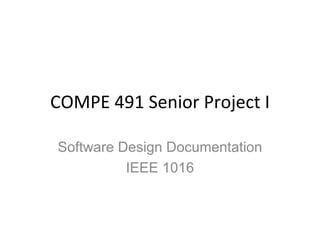 COMPE 491 Senior Project I Software Design Documentation IEEE 1016 
