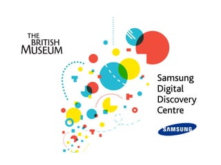 Samsung Digital Discovery
        Centre
 