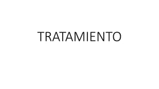 TRATAMIENTO
 